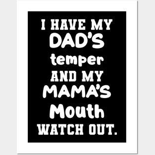 I Have My Dad's Temper And My Mama's Mouth Watch Out Shirt Posters and Art